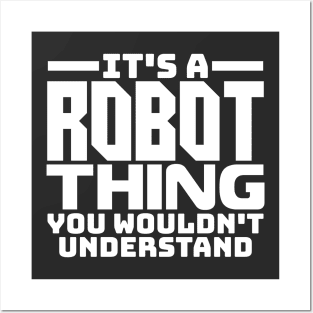 It's a robot thing, you wouldn't understand Posters and Art